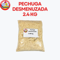 PECHUGA DESMENUZADA 2.4 KG